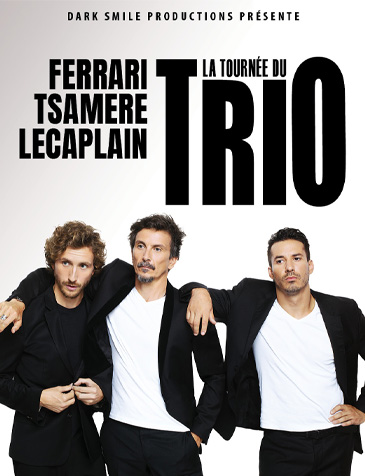 La Tournée du Trio : Ferrari, Tsamère, Lecaplain